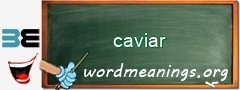 WordMeaning blackboard for caviar